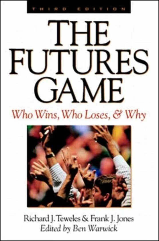 The Futures Game: Who Wins, Who Loses, & Why av Richard Teweles, Frank Jones