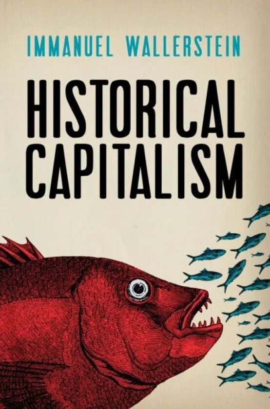 Historical Capitalism av Immanuel Wallerstein