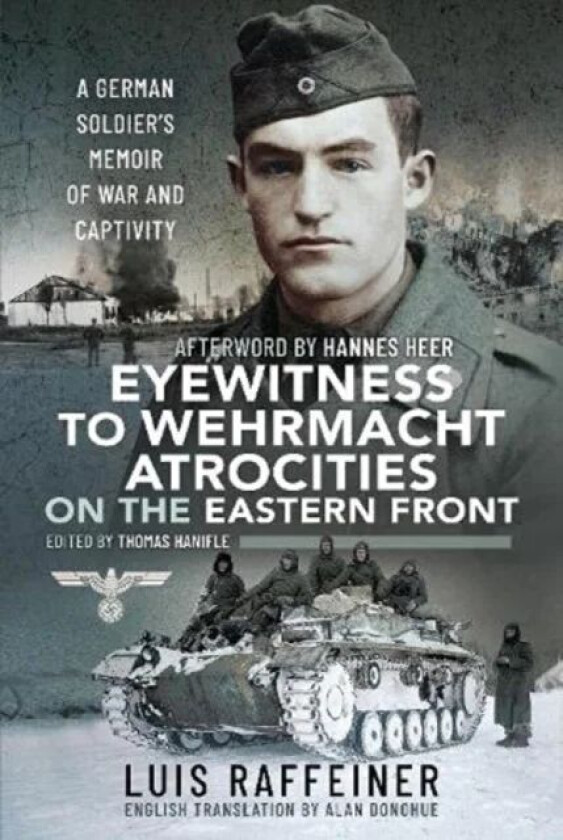Eyewitness to Wehrmacht Atrocities on the Eastern Front av Luis Raffeiner