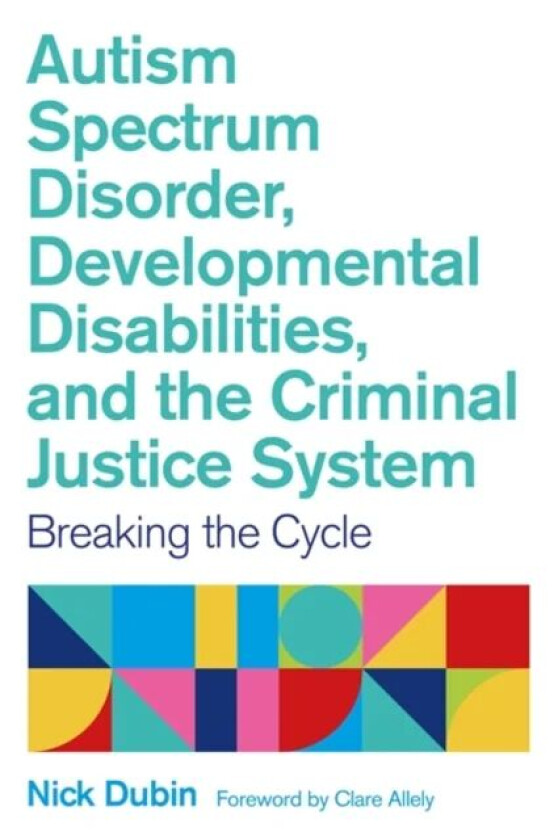 Autism Spectrum Disorder, Developmental Disabilities, and the Criminal Justice System av Nick Dubin