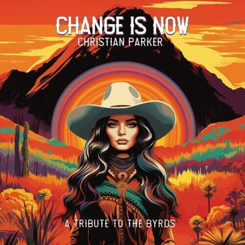 Christian Parker Change Is Now: A Tribute To The Byrds LP/Vinyl