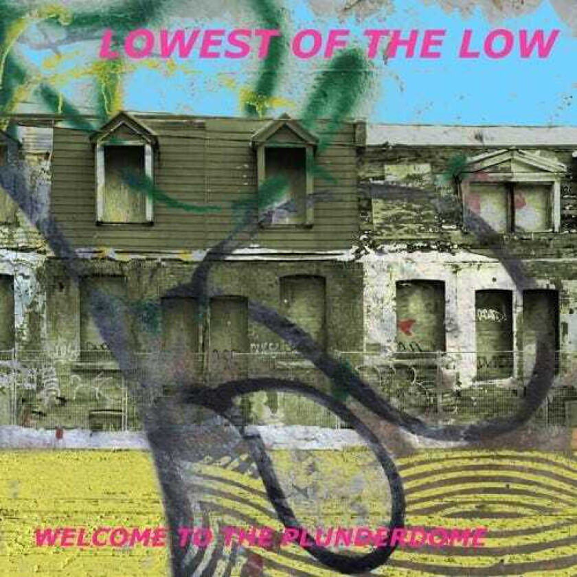 The Lowest Of The Low Welcome To The Plunderdome LP/Vinyl