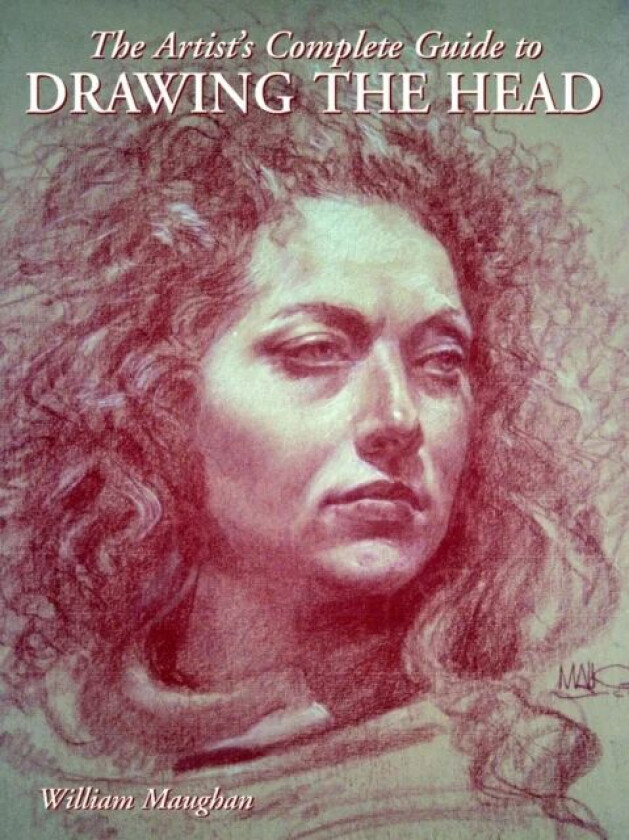 Artist's Complete Guide to Drawing the Head, The av W Maughan