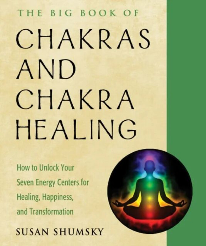 The Big Book of Chakras and Chakra Healing av Susan (Susan Shumsky) Shumsky