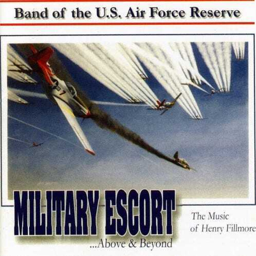 United States Air Force Reserve Band, Henry Fillmore, John Stafford Smith Military Escort: Music Of Henry Fillmore CD