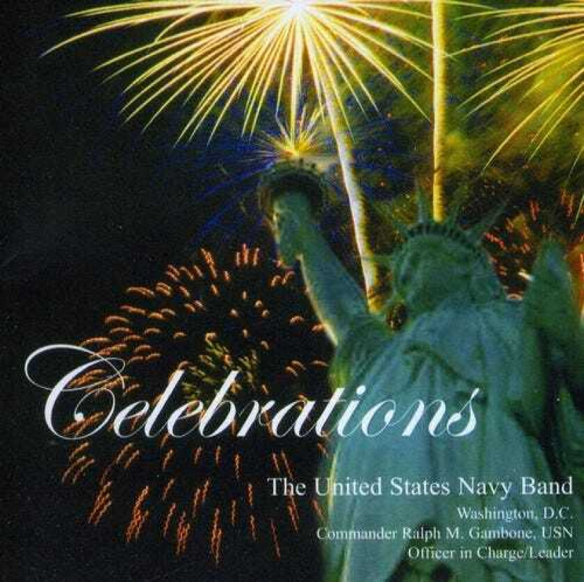 United States Navy Band, Carl Friedmann, David R. Holsinger, Jay Chattaway, John Zdechlik Celebrations CD