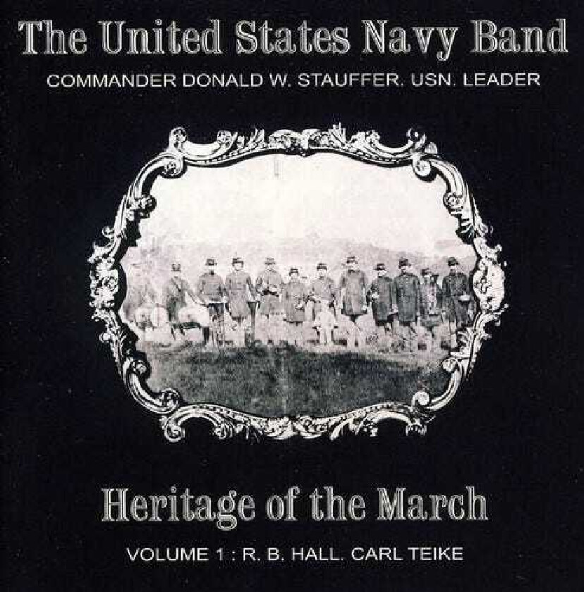 United States Navy Band, Carl Teike, Robert Browne Hall Heritage Of The March 1 CD