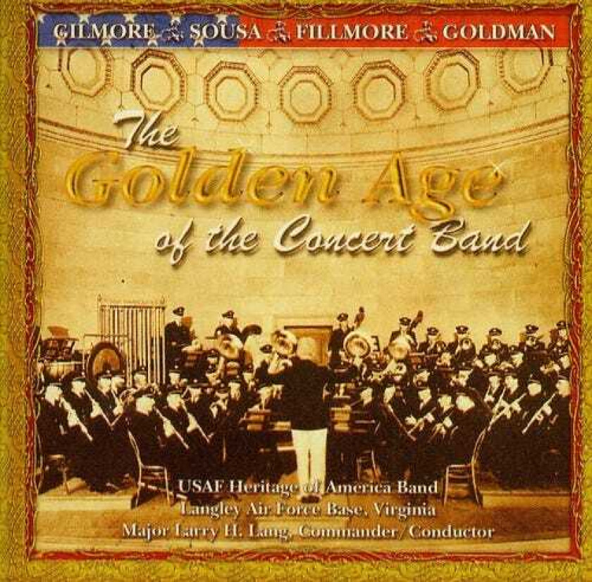 United States Air Force Heritage Of America Band Golden Age Of The Concert Band CD