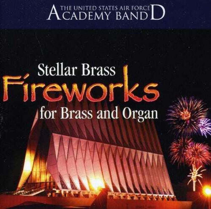 United States Air Force Academy Band Stellar Brass And Organ Fireworks For Brass & Organ CD