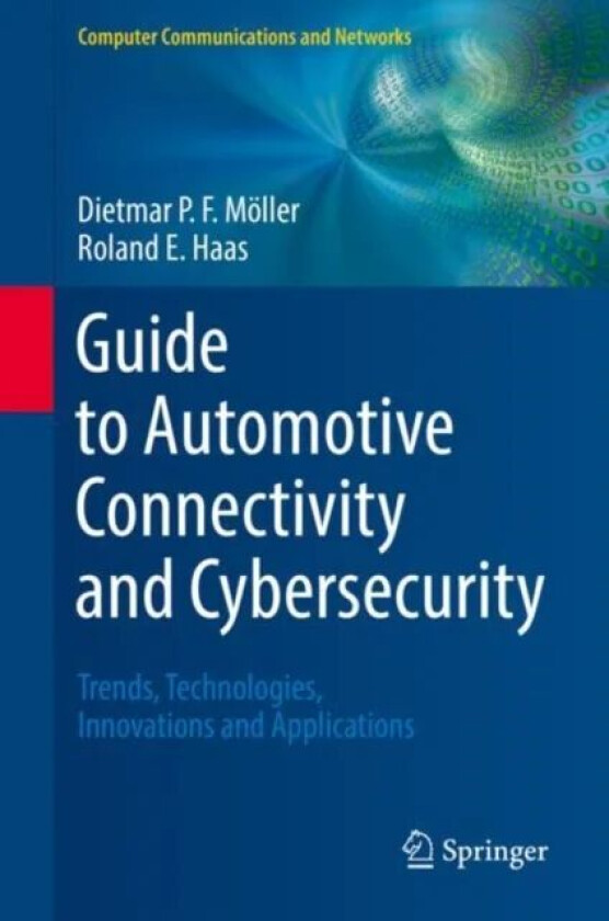 Guide to Automotive Connectivity and Cybersecurity av Dietmar P.F. Moeller, Roland E. Haas