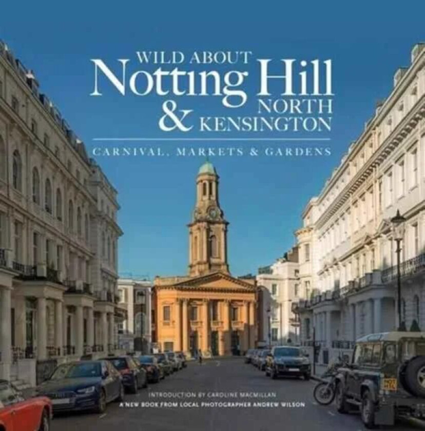 Wild About Notting Hill & North Kensington av Andrew Wilson