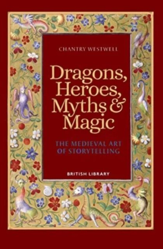 Dragons, Heroes, Myths & Magic av Chantry Westwell