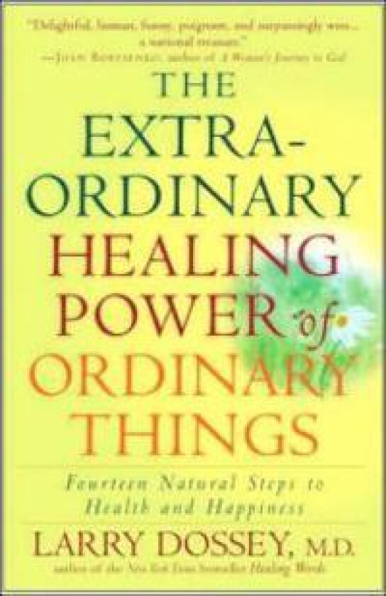 The Extraordinary Healing Power of Ordinary Things