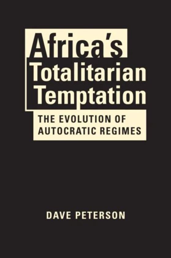 Africa's Totalitarian Temptation av Dave Peterson
