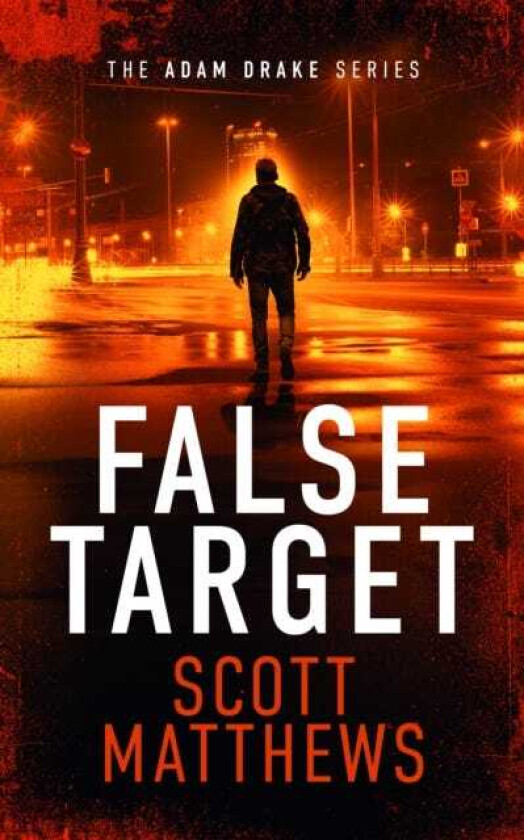 False Target An Adam Drake thriller