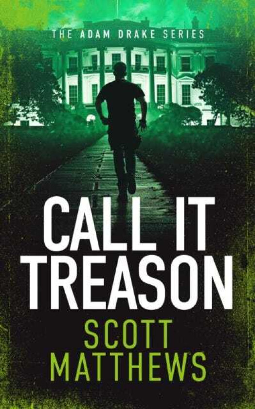 Call It Treason An Adam Drake novel