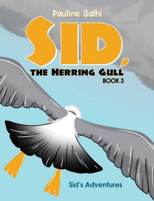 Sid, the Herring Gull – Book 3 Sid's Adventures