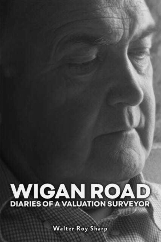 Wigan Road Diaries of a Valuation Surveyor