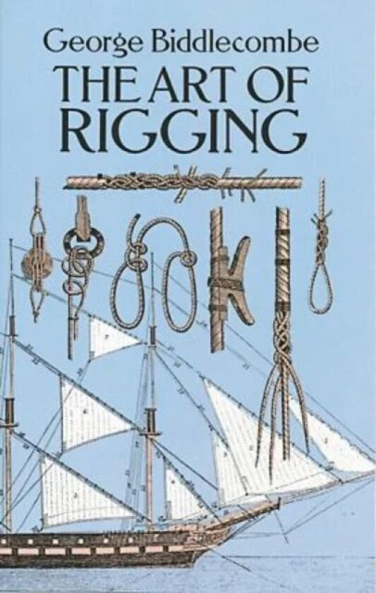 The Art of Rigging av George Biddlecombe