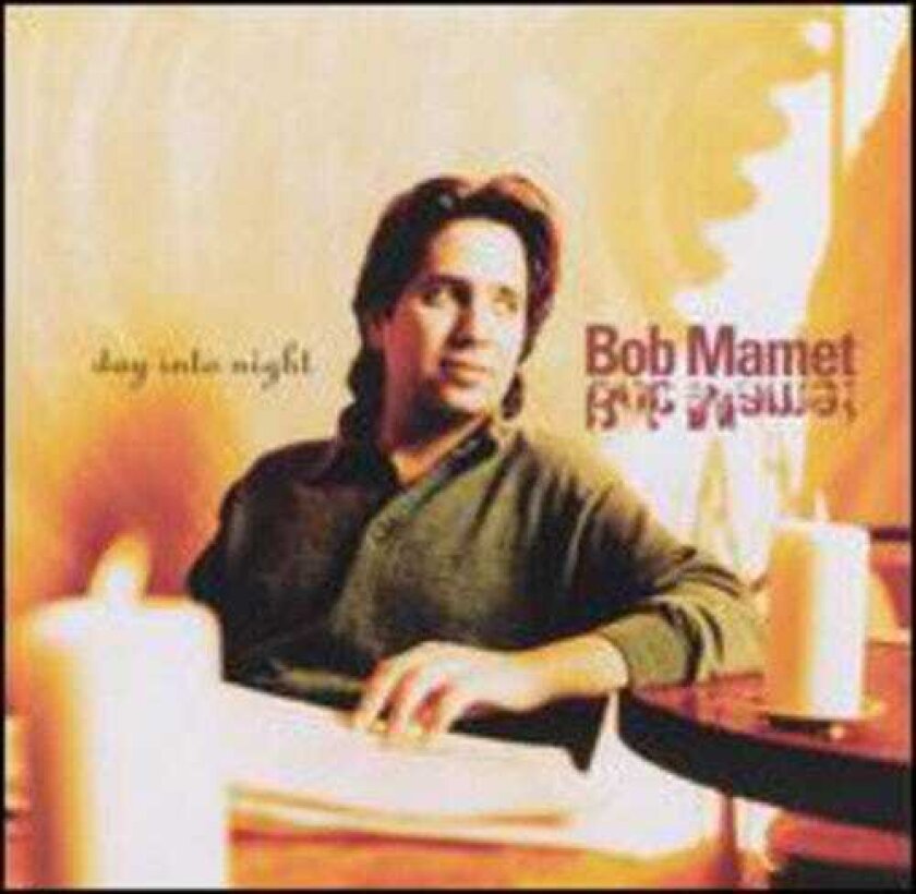 Bob Mamet Day Into Night CD