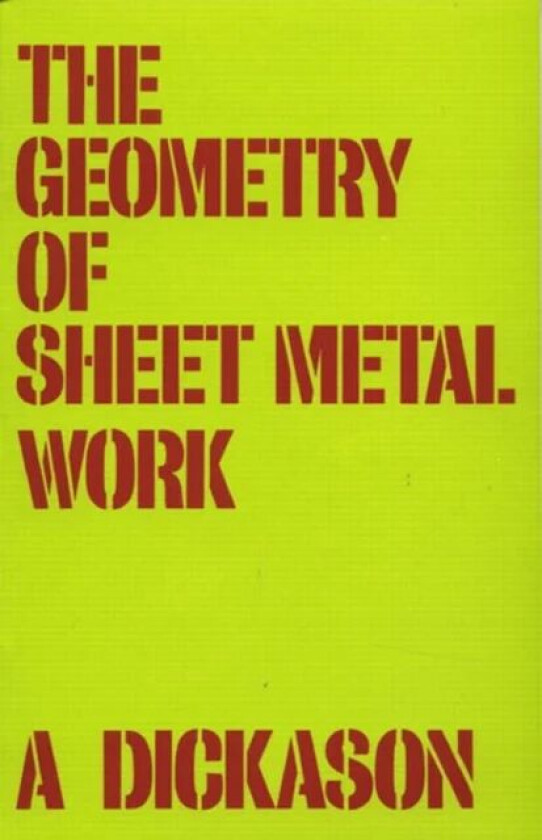 Geometry of Sheet Metal Work, The av A. Dickason