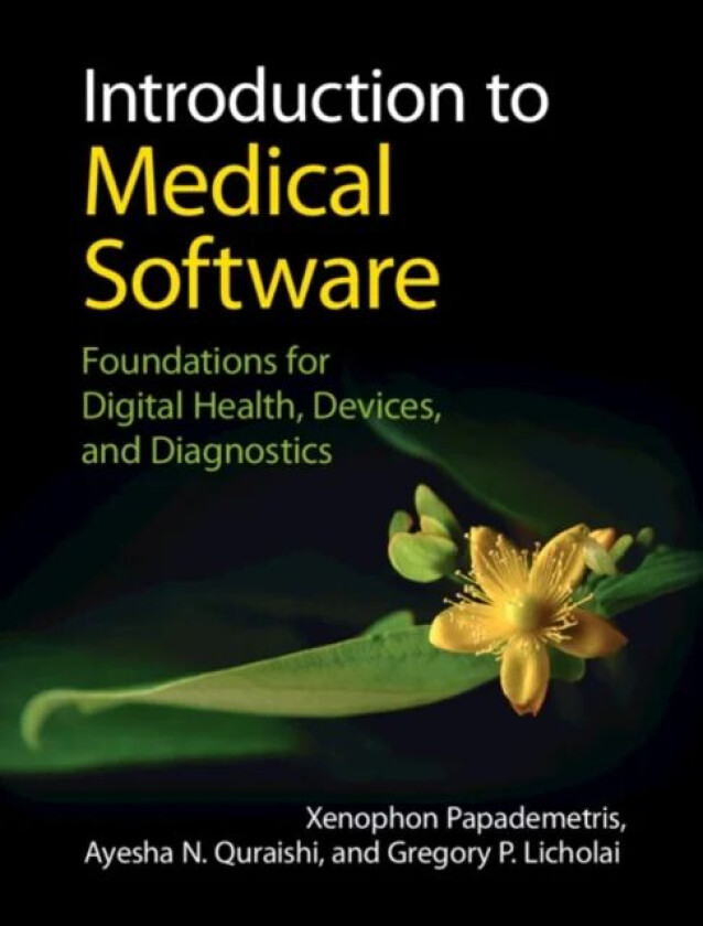 Introduction to Medical Software av Xenophon (Yale University Connecticut) Papademetris, Ayesha N. Quraishi, Gregory P. (Yale University Connecticut)