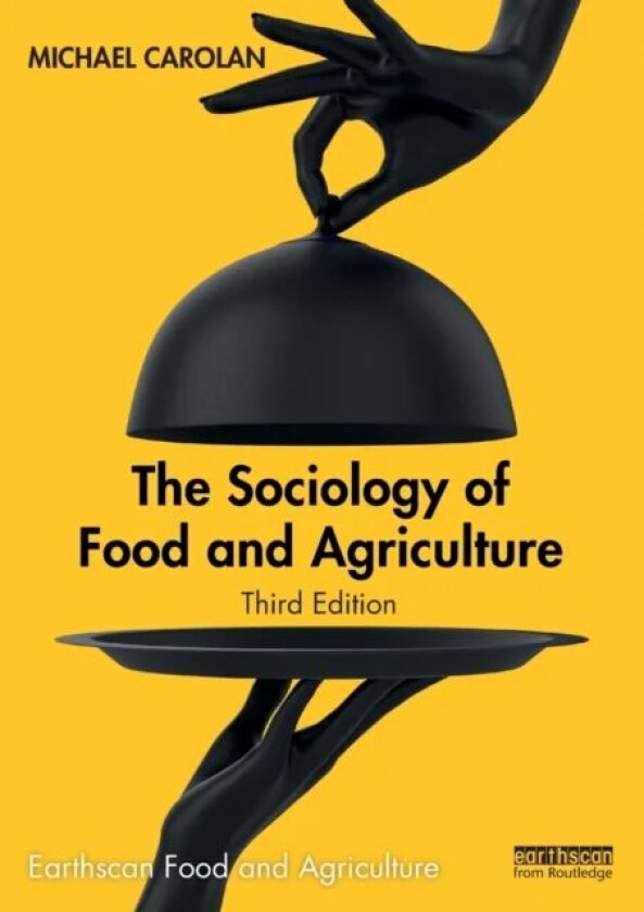 The Sociology of Food and Agriculture av Michael (Colorado State University USA) Carolan