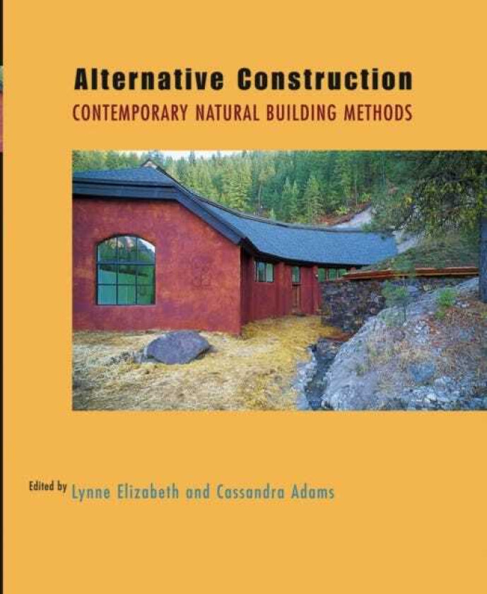 Alternative Construction Contemporary Natural Building Methods