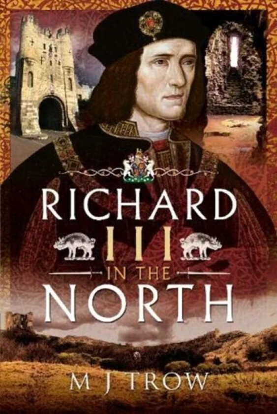 Richard III in the North av M J Trow