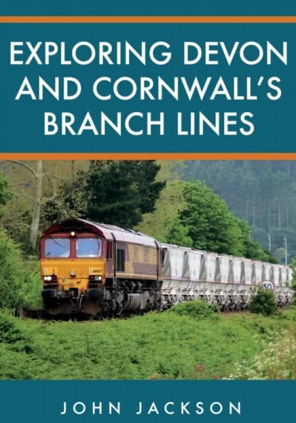 Exploring Devon and Cornwall's Branch Lines av John Jackson