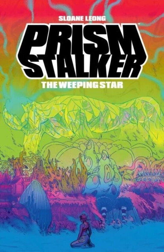 Prism Stalker: The Weeping Star av Sloane Leong