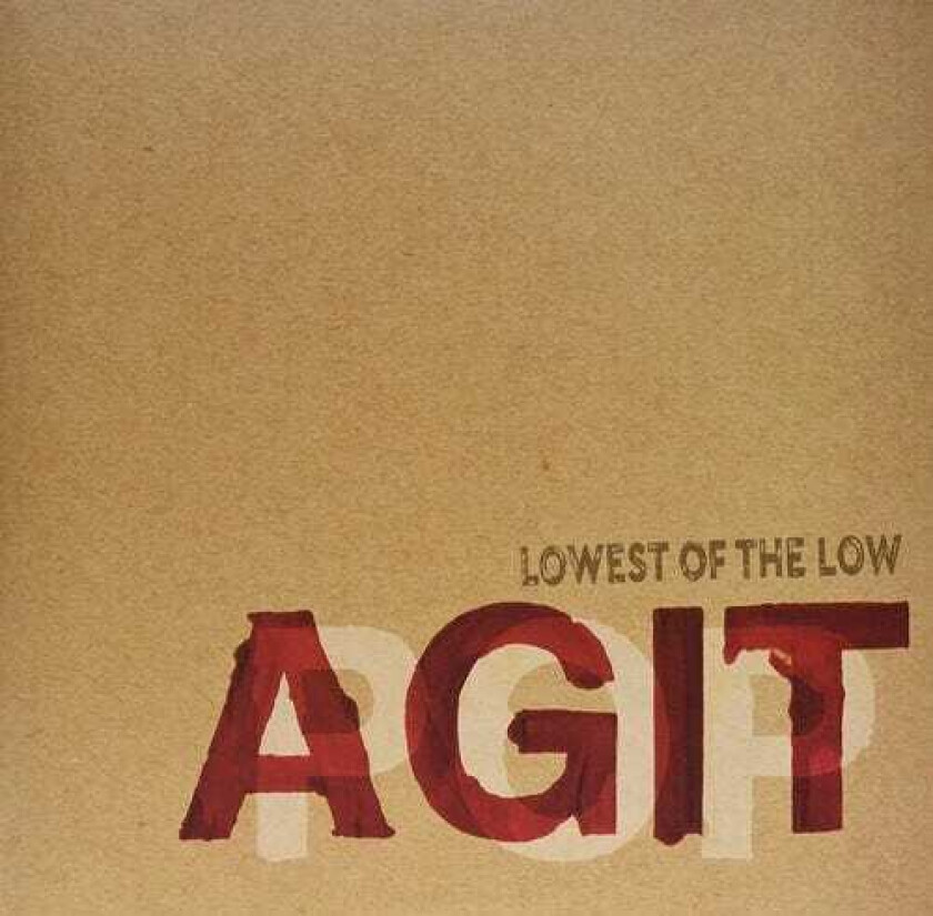 The Lowest Of The Low Agitpop LP/Vinyl
