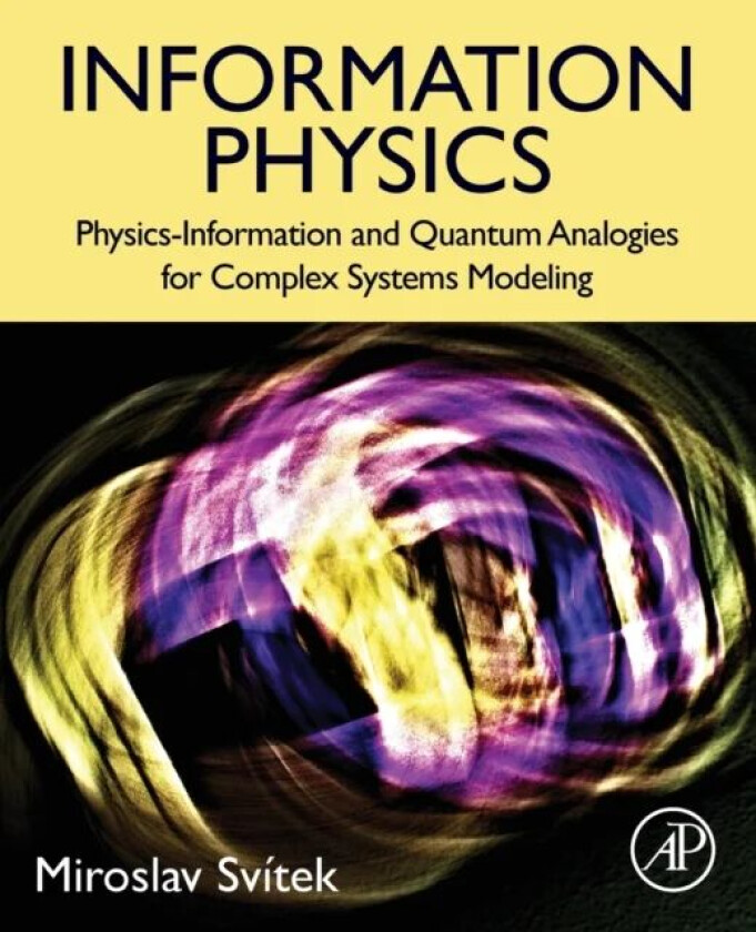 Information Physics av Miroslav (Professor Czech Technical University Prague Czech Republic) Svitek