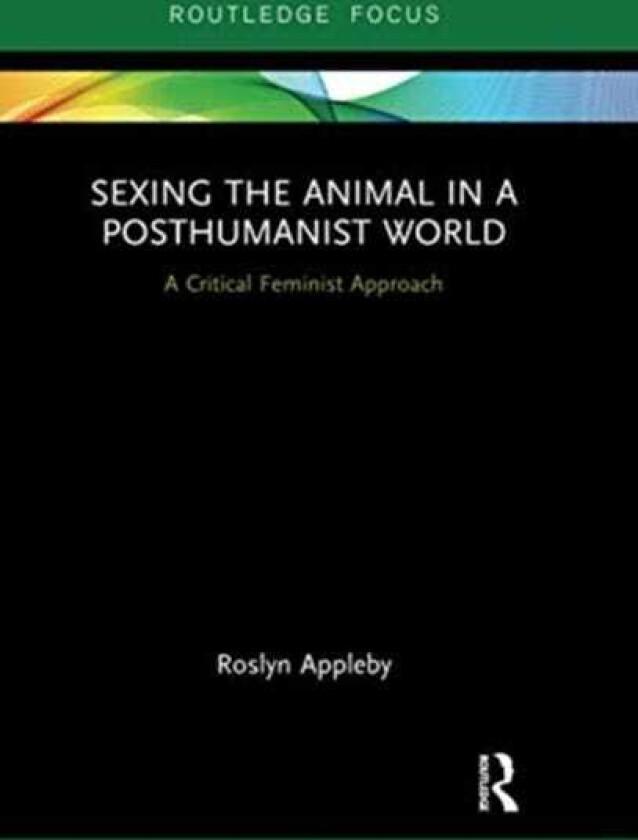 Sexing the Animal in a PostHumanist World A Critical Feminist Approach
