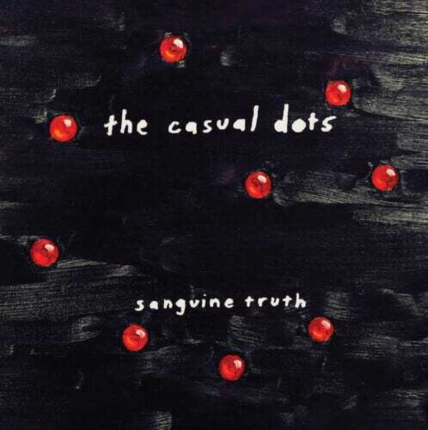 The Casual Dots Sanguine Truth LP/Vinyl