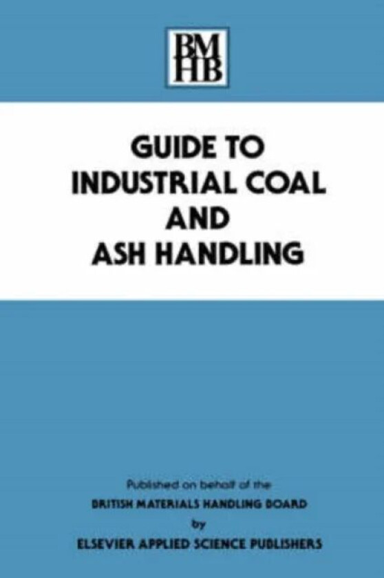 Guide to Industrial Coal and Ash Handling av British Materials Handling Board