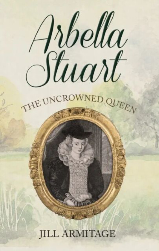 Arbella Stuart av Jill Armitage