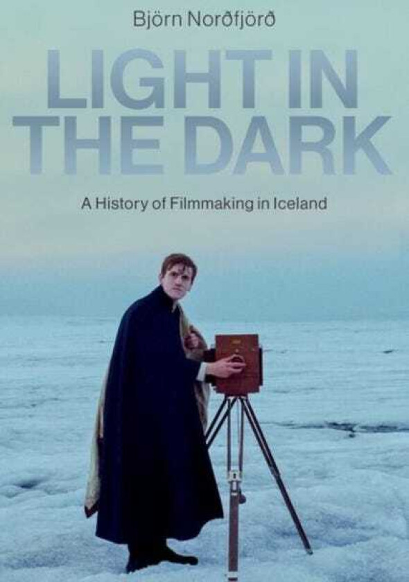 Light in the Dark A History of Filmmaking in Iceland