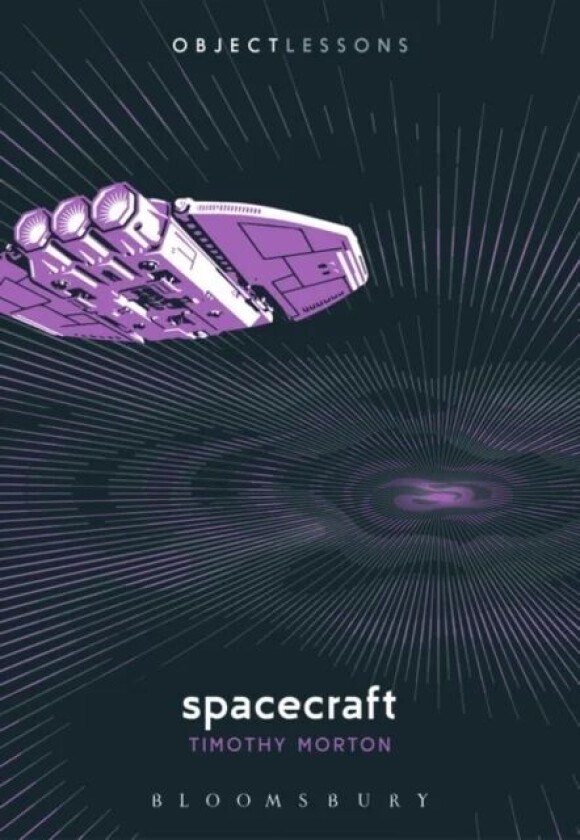 Spacecraft av Prof. Timothy (Rita Shea Guffey Chair of English Rice University USA) Morton