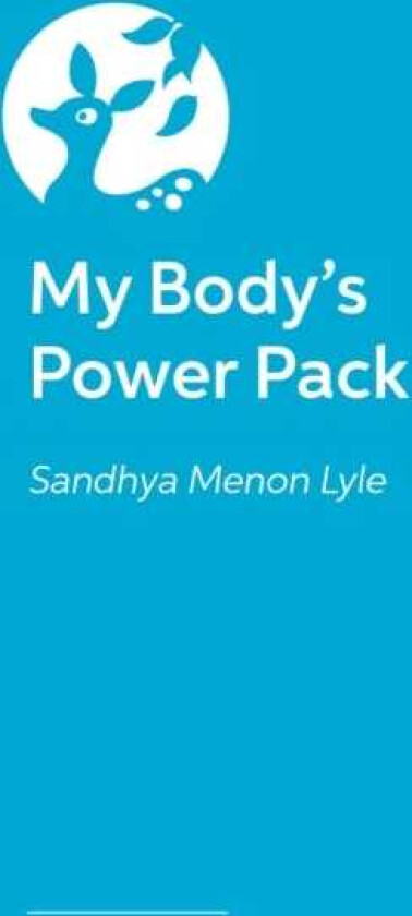 My Body's Power Pack How to Manage your Energy and Stay in Charge!