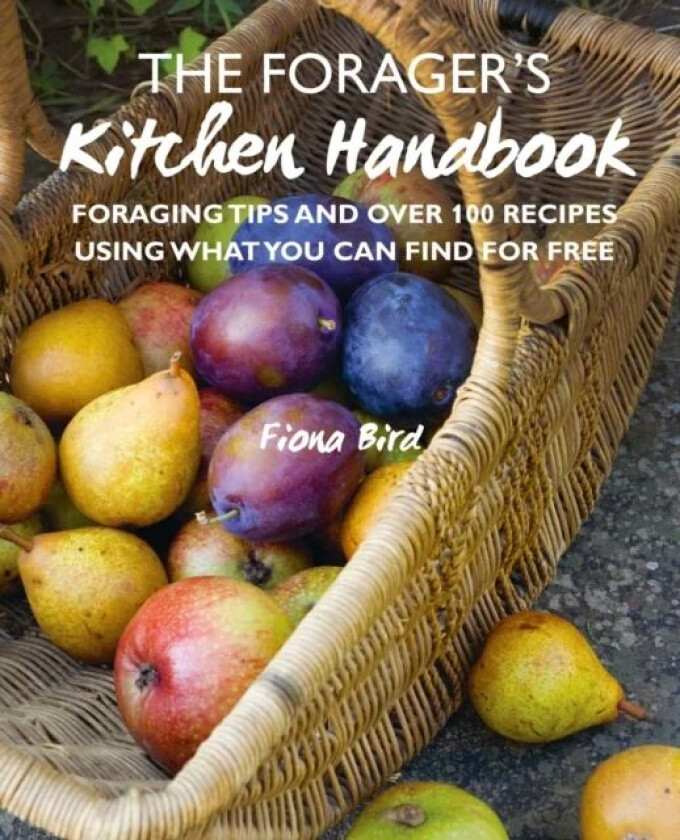 The Forager's Kitchen Handbook av Fiona Bird