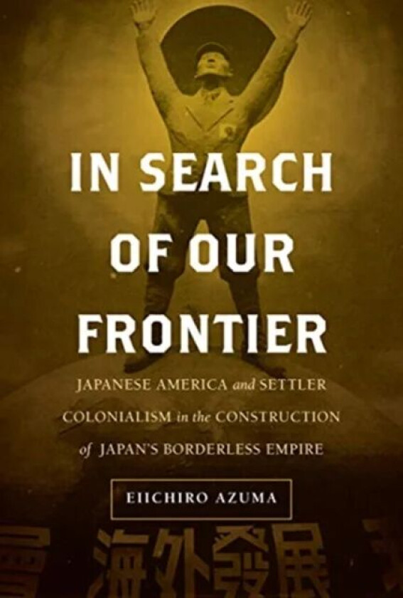 In Search of Our Frontier av Eiichiro Azuma