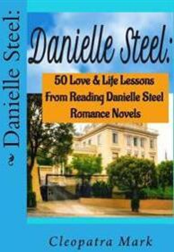 Danielle Steel: : 50 Love and Life Lessons from Reading Danielle Steel Romance Nov