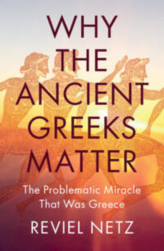 Why the Ancient Greeks Matter