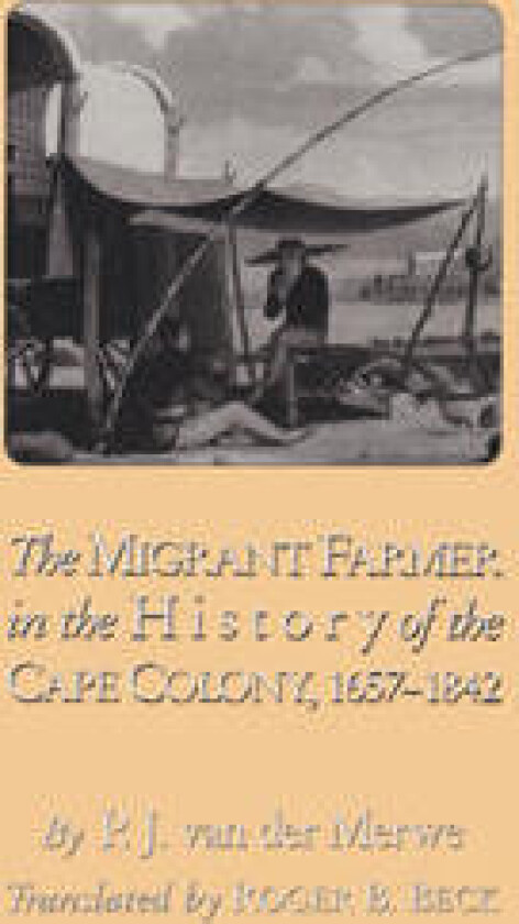 The Migrant Farmer in the History of the Cape Colony, 1657–1842
