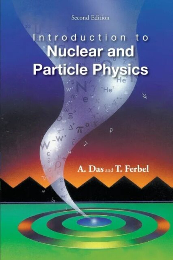 Introduction To Nuclear And Particle Physics (2nd Edition) av Ashok (Univ Of Rochester Usa & Saha Inst Of Nuclear Physics India & Institute Of