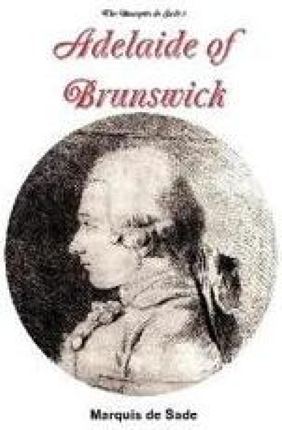 The Marquis de Sade's Adelaide of Brunswick