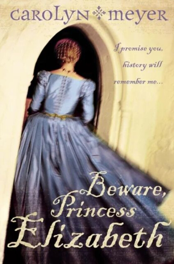 Beware, Princess Elizabeth av Carolyn Meyer