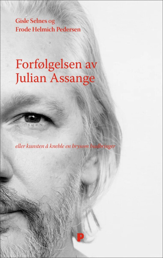 Forfølgelsen av Julian Assange av Frode Helmich Pedersen, Gisle Selnes