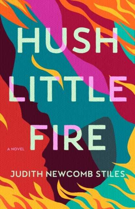 Hush Little Fire  A Novel